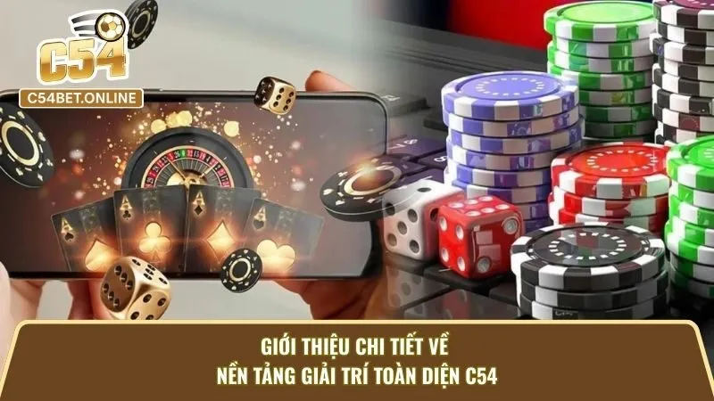 Giới Thiệu Chi Tiết Về Nền Tảng Giải Trí Toàn Diện C54